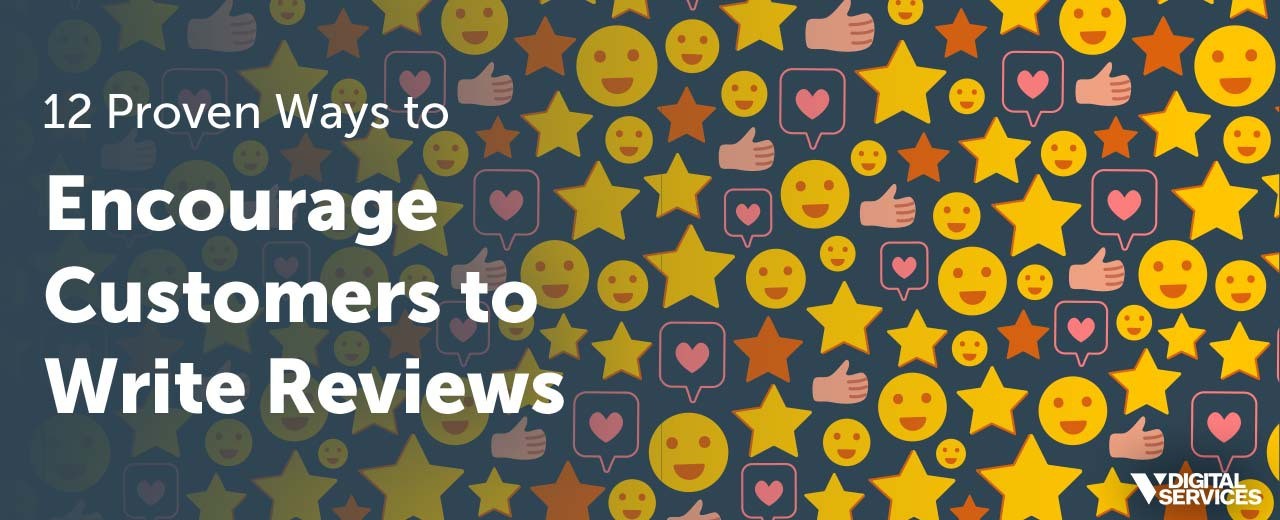 12 Proven Ways to Encourage Customers to Write Reviews