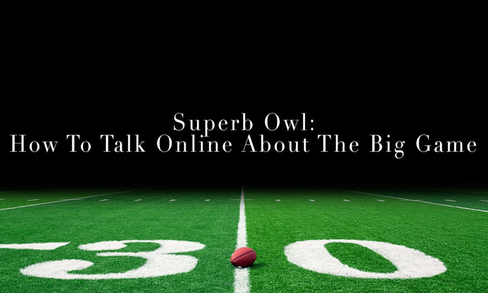 Superb Owl: How To Talk Online About The Big Game