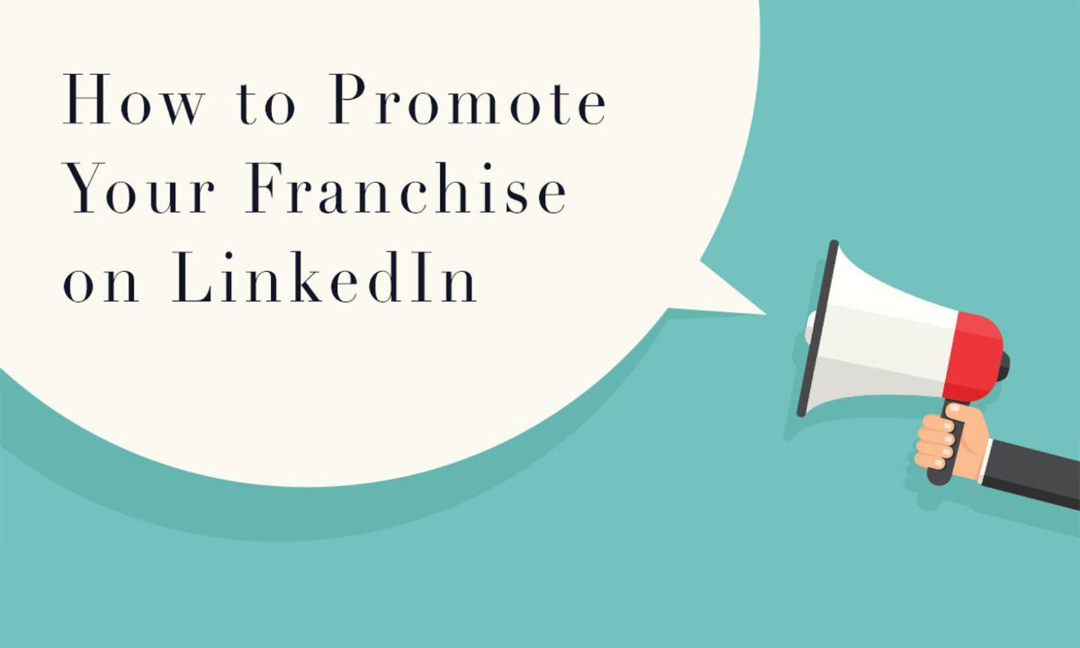Featured image for post: How to Promote Your Franchise on LinkedIn