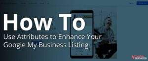 How To Use Enhanced Google Business Profile Attributes