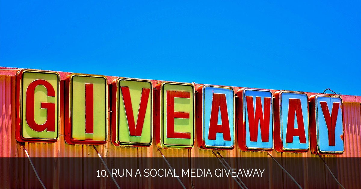 10. Run a Social Media Giveaway