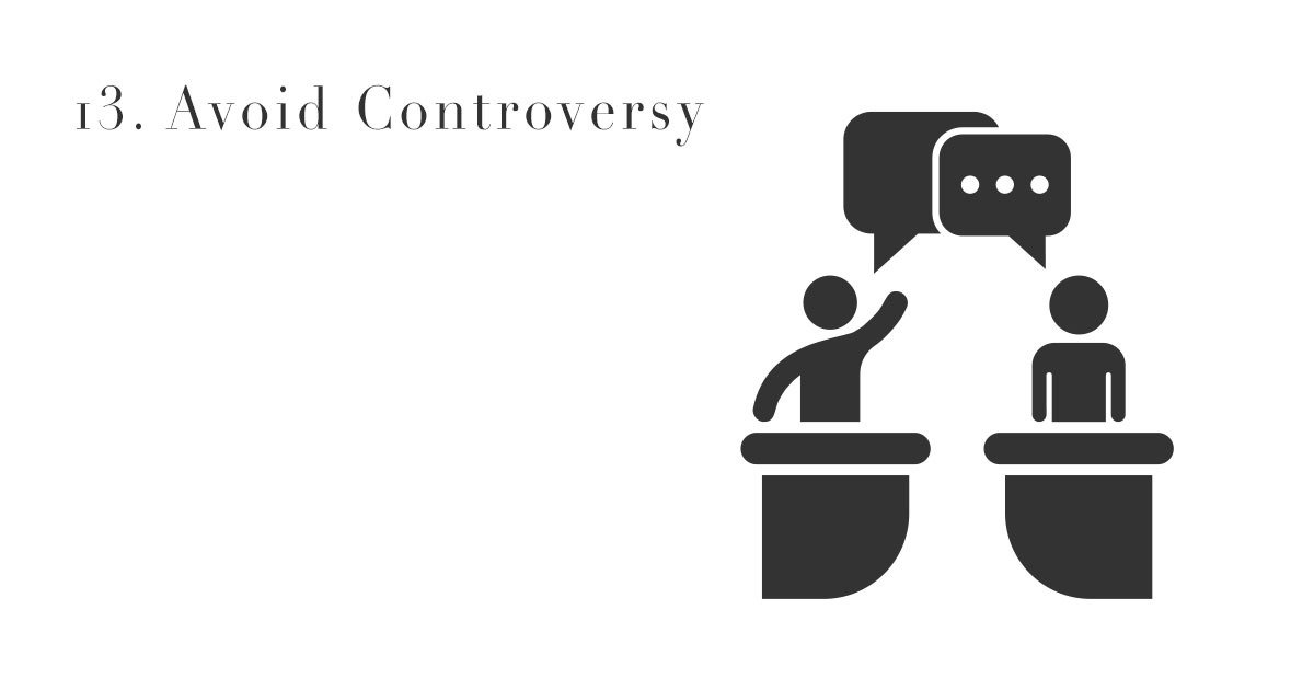 13. Avoid Controversy
