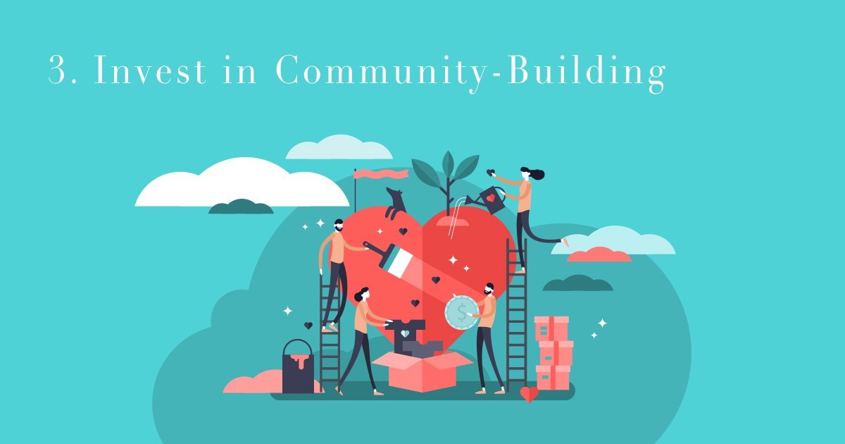 3. Invest in Community-Building