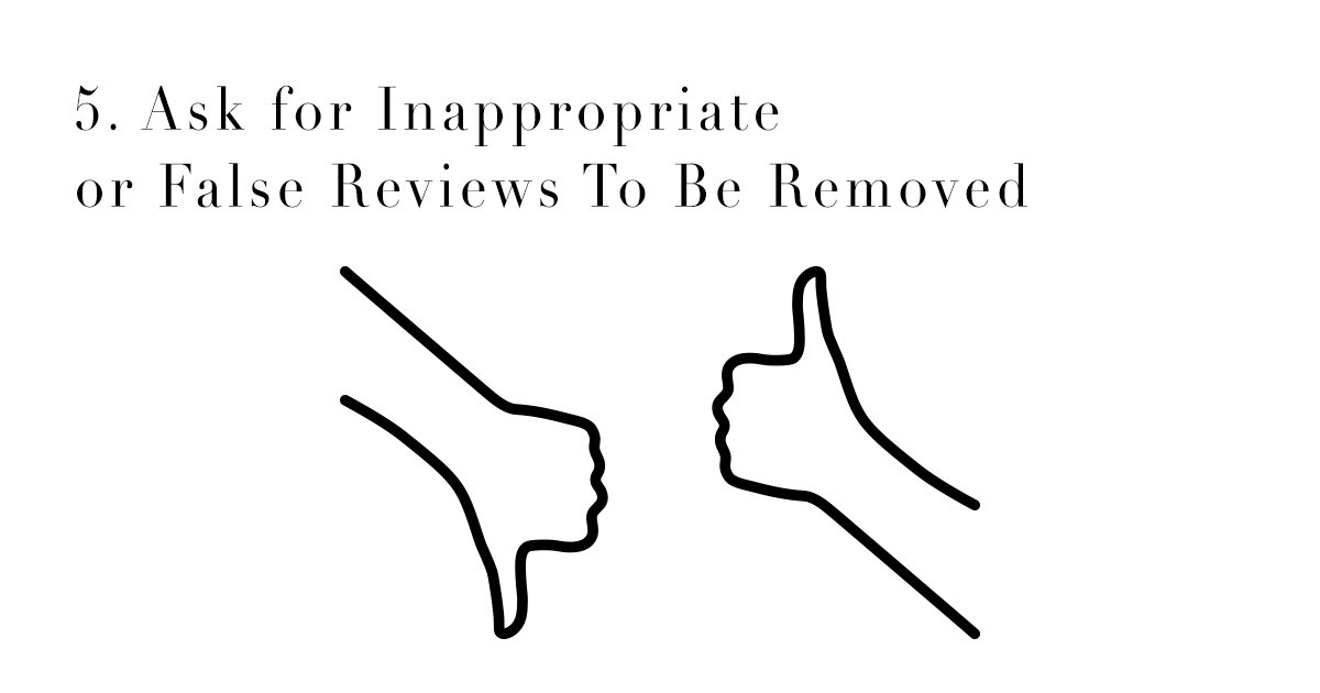 5. Ask for Inappropriate or False Reviews To Be Removed