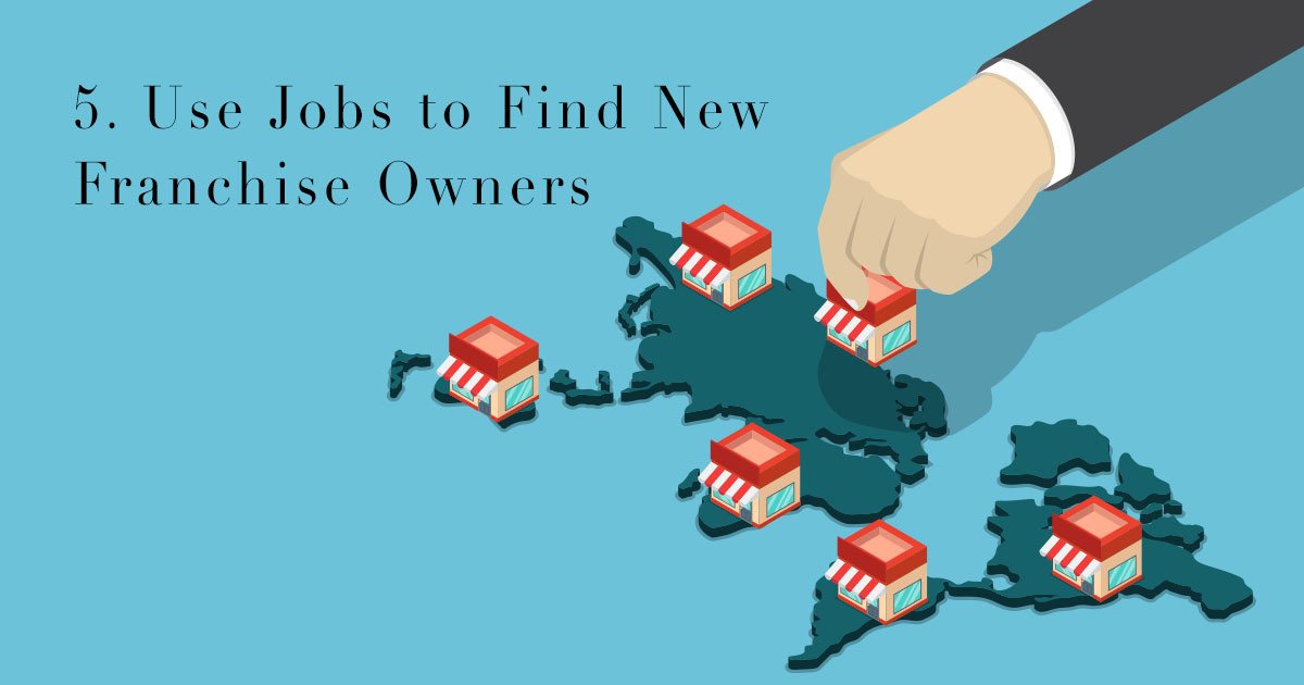 5. Use Jobs to Find New Franchise Owners