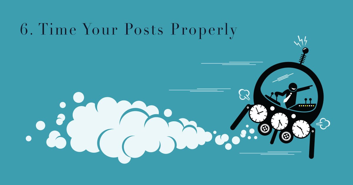 6. Time Your Posts Properly