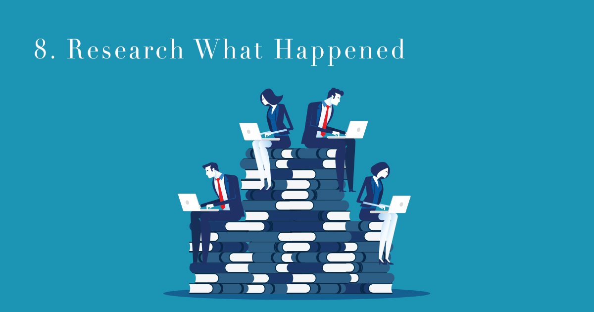 8. Research What Happened