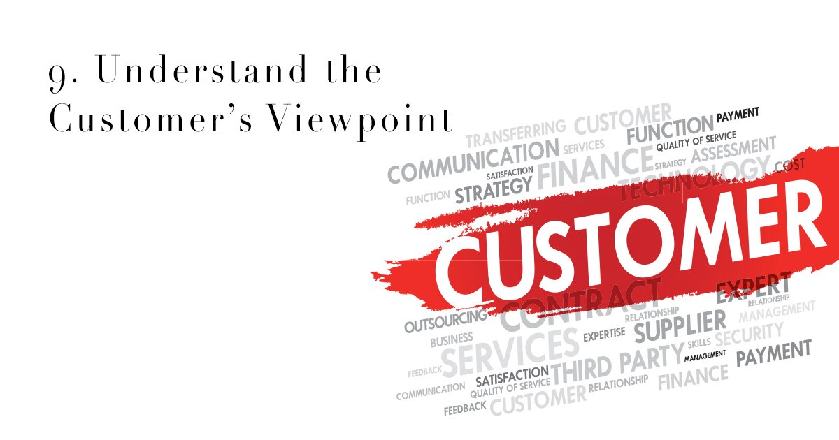 9. Understand the Customer’s Viewpoint