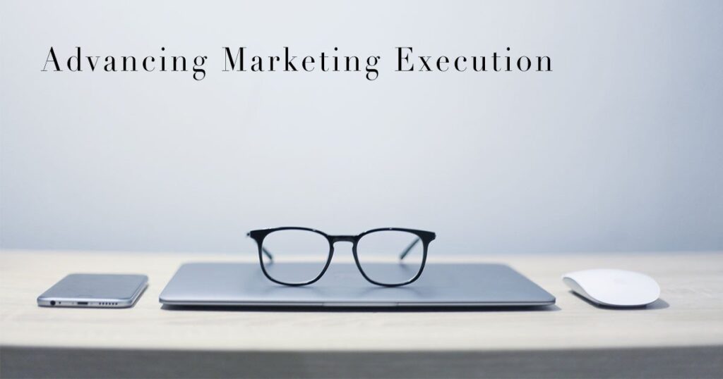 Advancing Marketing Execution