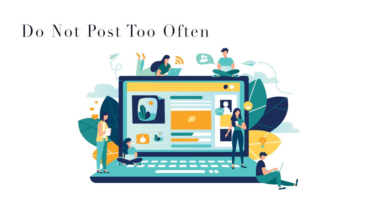 Do Not Post Too Often