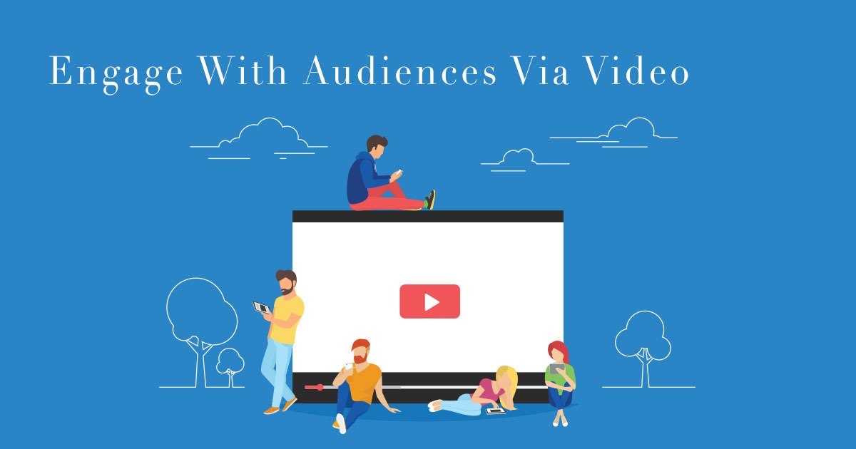 Engage With Audiences Via Video