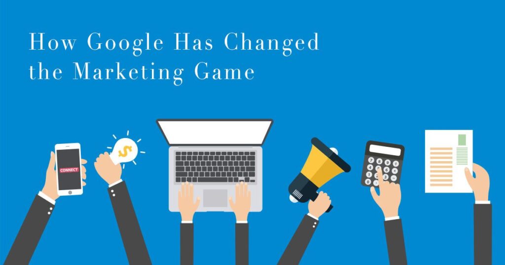 How Google Has Changed the Marketing Game