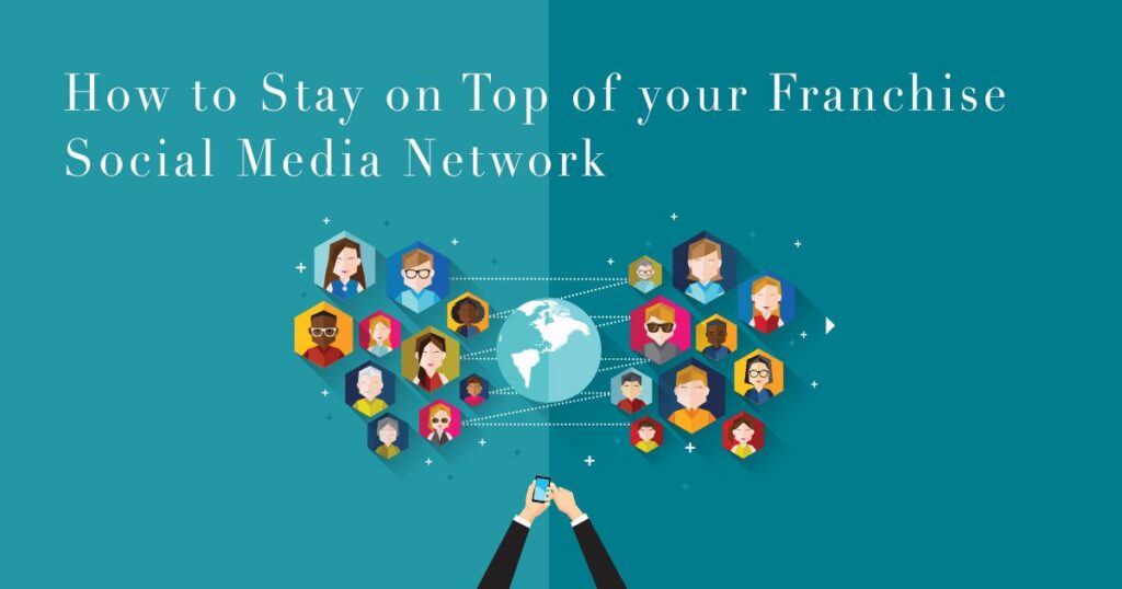 How to Stay on Top of your Franchise Social Media Network