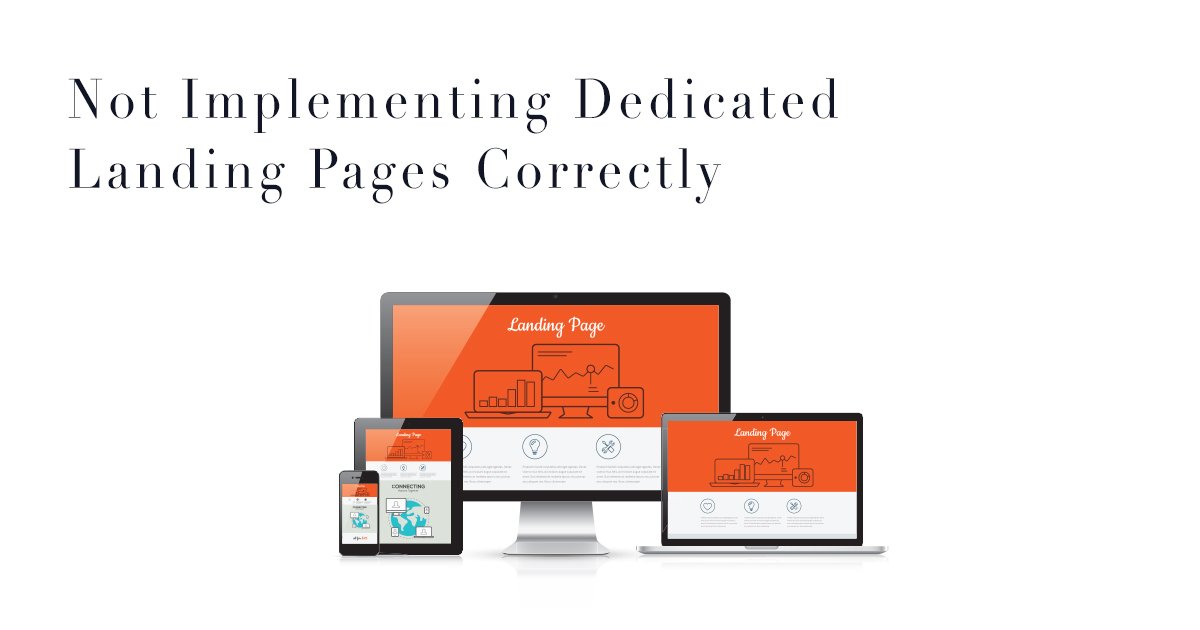 Not Implementing Dedicated Landing Pages Correctly