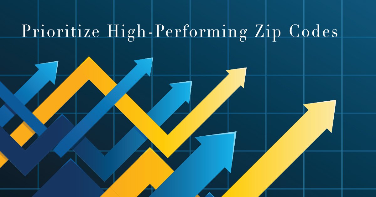 Prioritize High-Performing Zip Codes