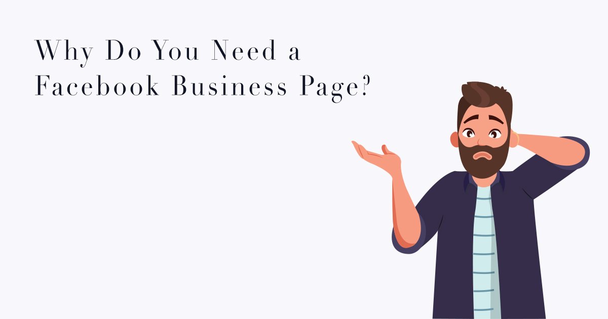Why Do You Need a Facebook Business Page?