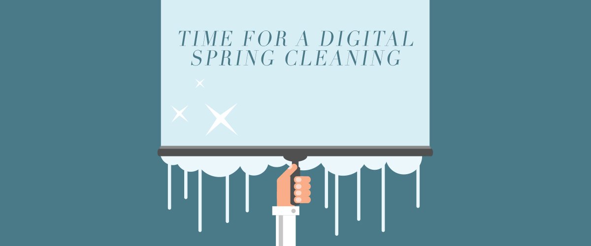 Time for A Digital Spring Cleaning