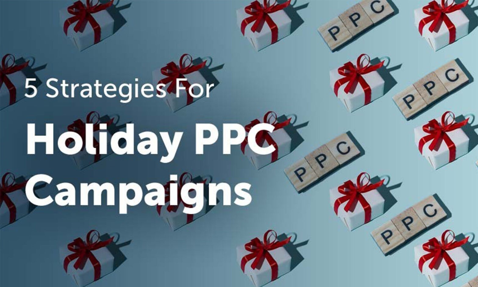 Featured image for post: 5 Strategies for High-Performing Holiday PPC Campaigns