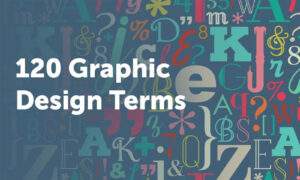 120 Graphic Design Terms