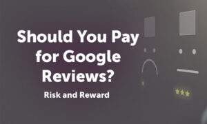 Should You Pay for Google Reviews? Risk vs Reward