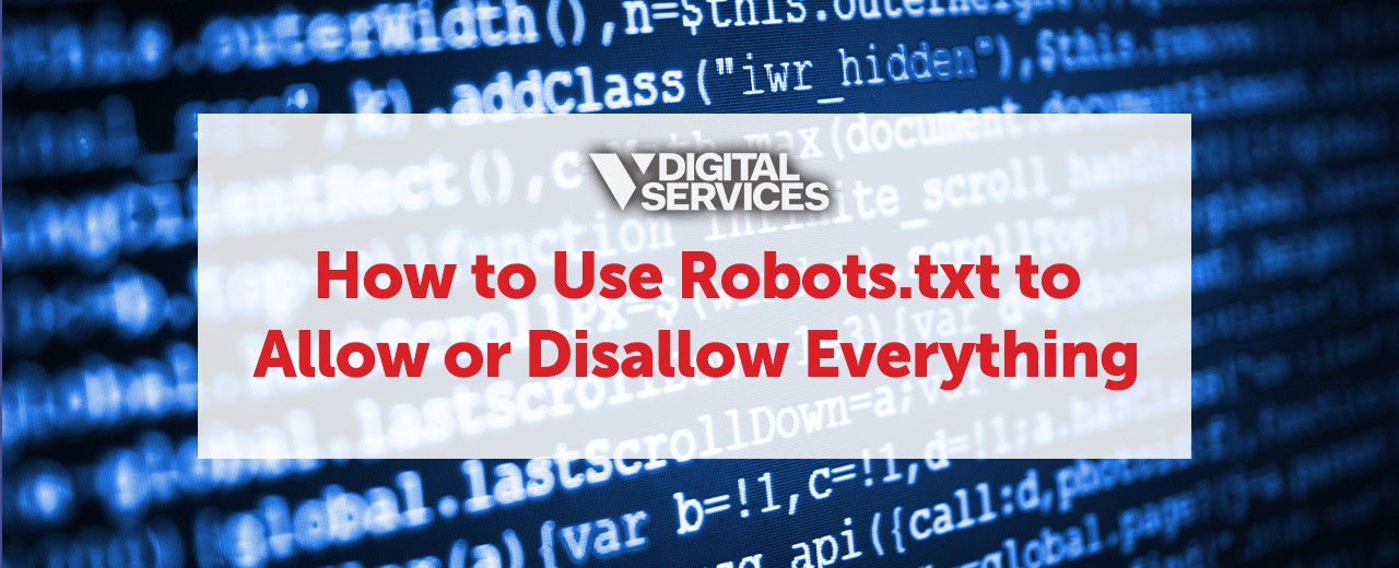 How to Use Robots.txt to Allow or Disallow Everything