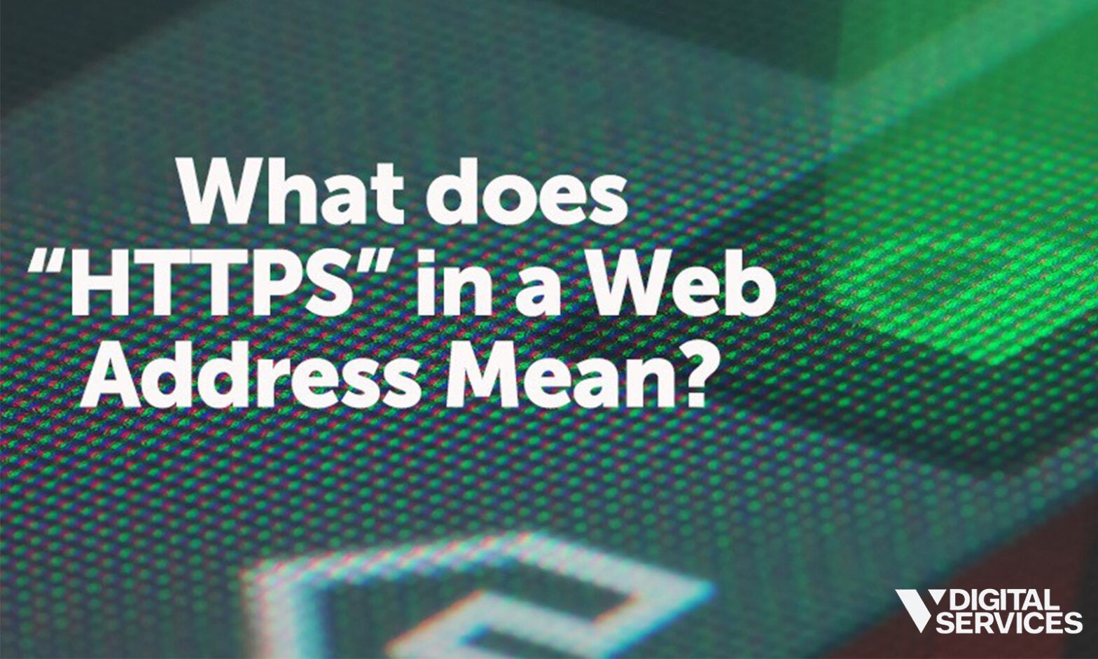What does “HTTPS” in a web address mean?