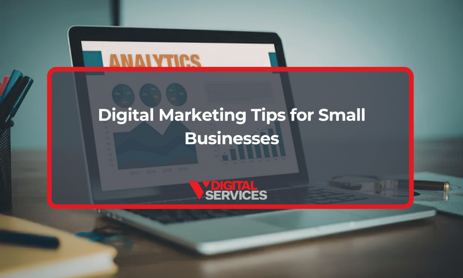 Featured image for post: Digital Marketing Tips for Small Businesses