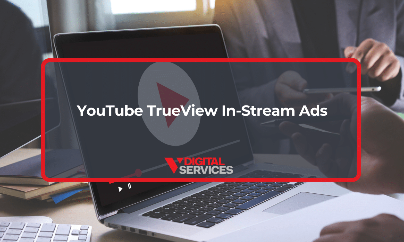 Featured image for post: YouTube TrueView In-Stream Ads