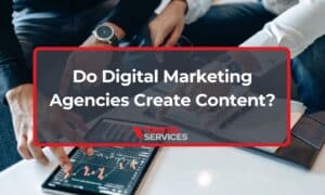 Do Digital Marketing Agencies Create Content?