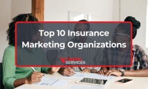 Top 10 Insurance Marketing Organizations