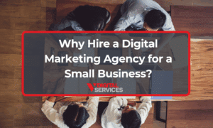 Why Hire a Digital Marketing Agency for a Small Business?