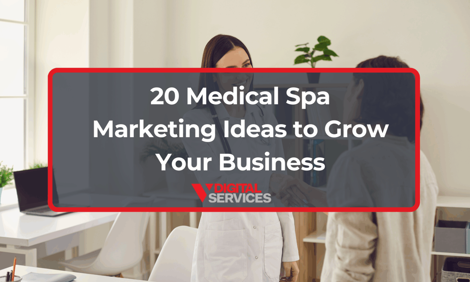 Featured image for post: 20 Medical Spa Marketing Ideas to Grow Your Business