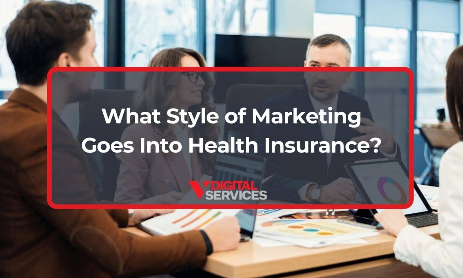 Featured image for post: What Style of Marketing Goes Into Health Insurance?