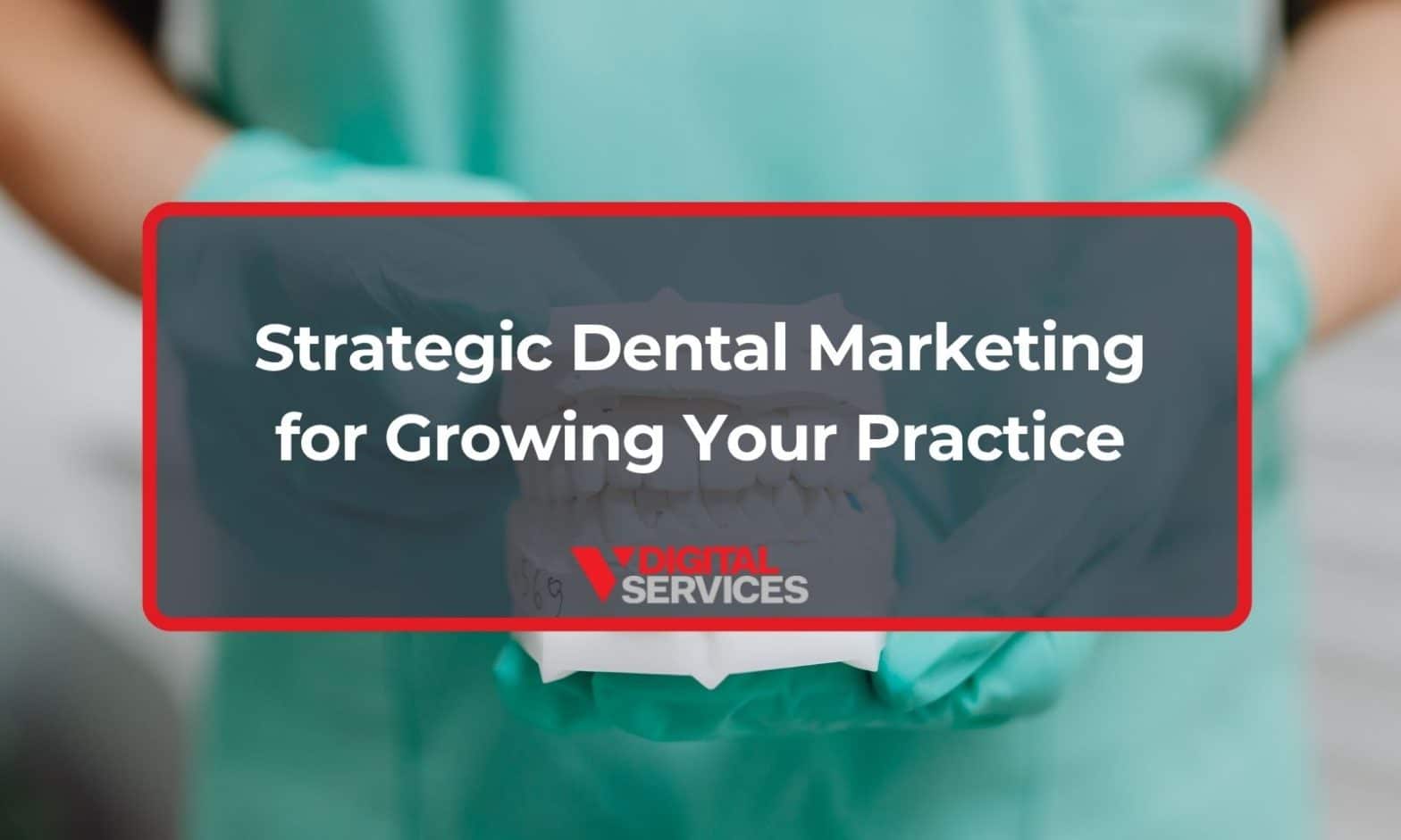 Featured image for post: Strategic Dental Marketing for Growing Your Practice
