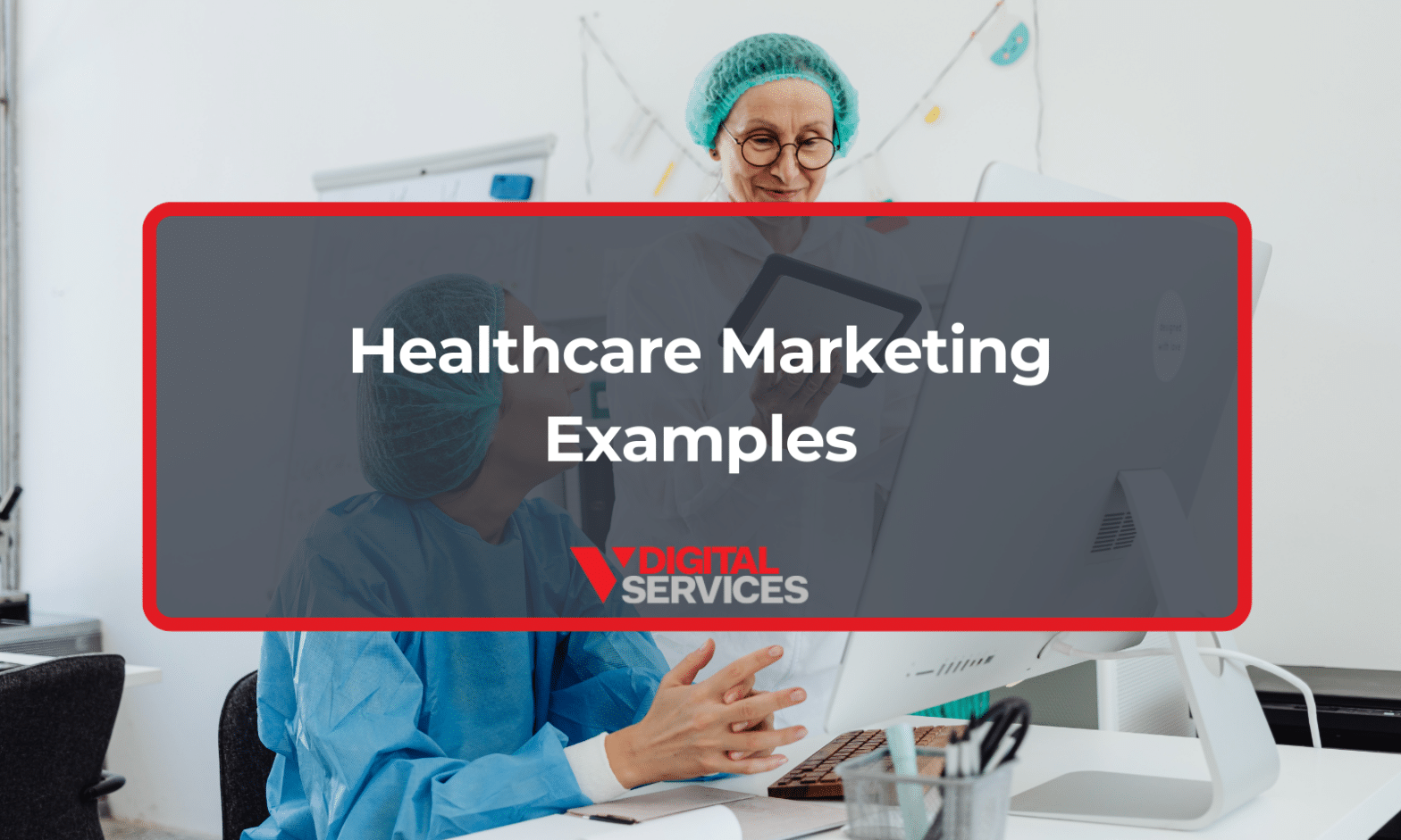 Featured image for post: Healthcare Marketing Examples