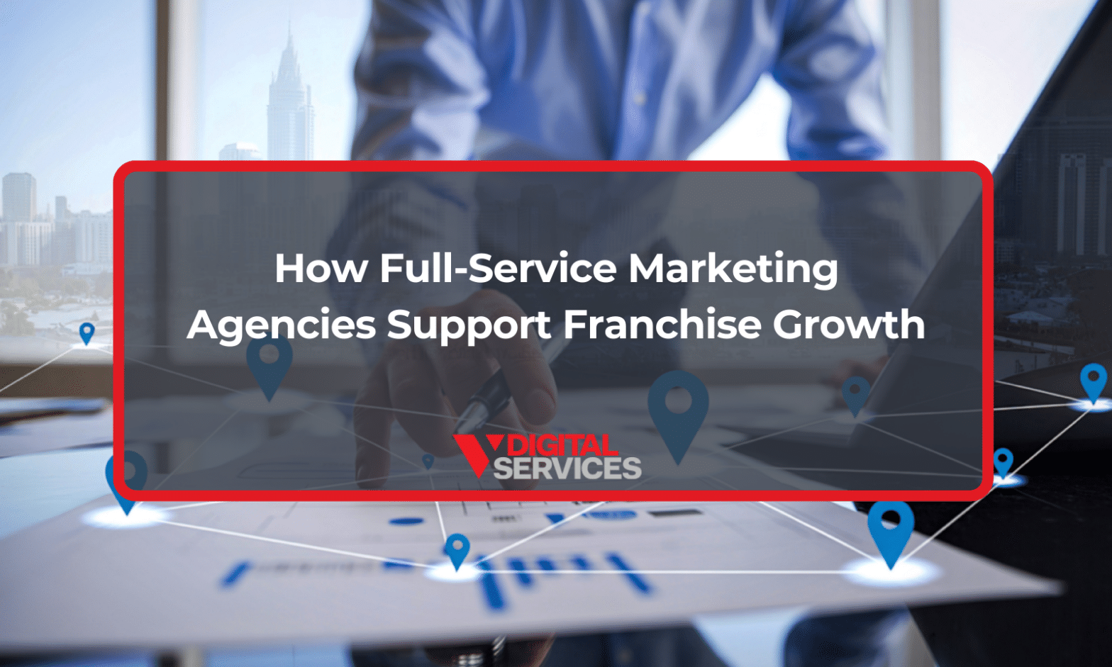 Featured image for post: How Full-Service Marketing Agencies Support Franchise Growth