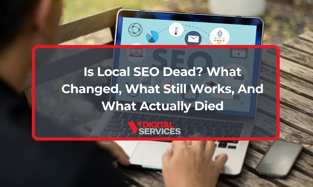 Featured image for post: Is Local SEO Dead? What Changed, What Still Works, And What Actually Died