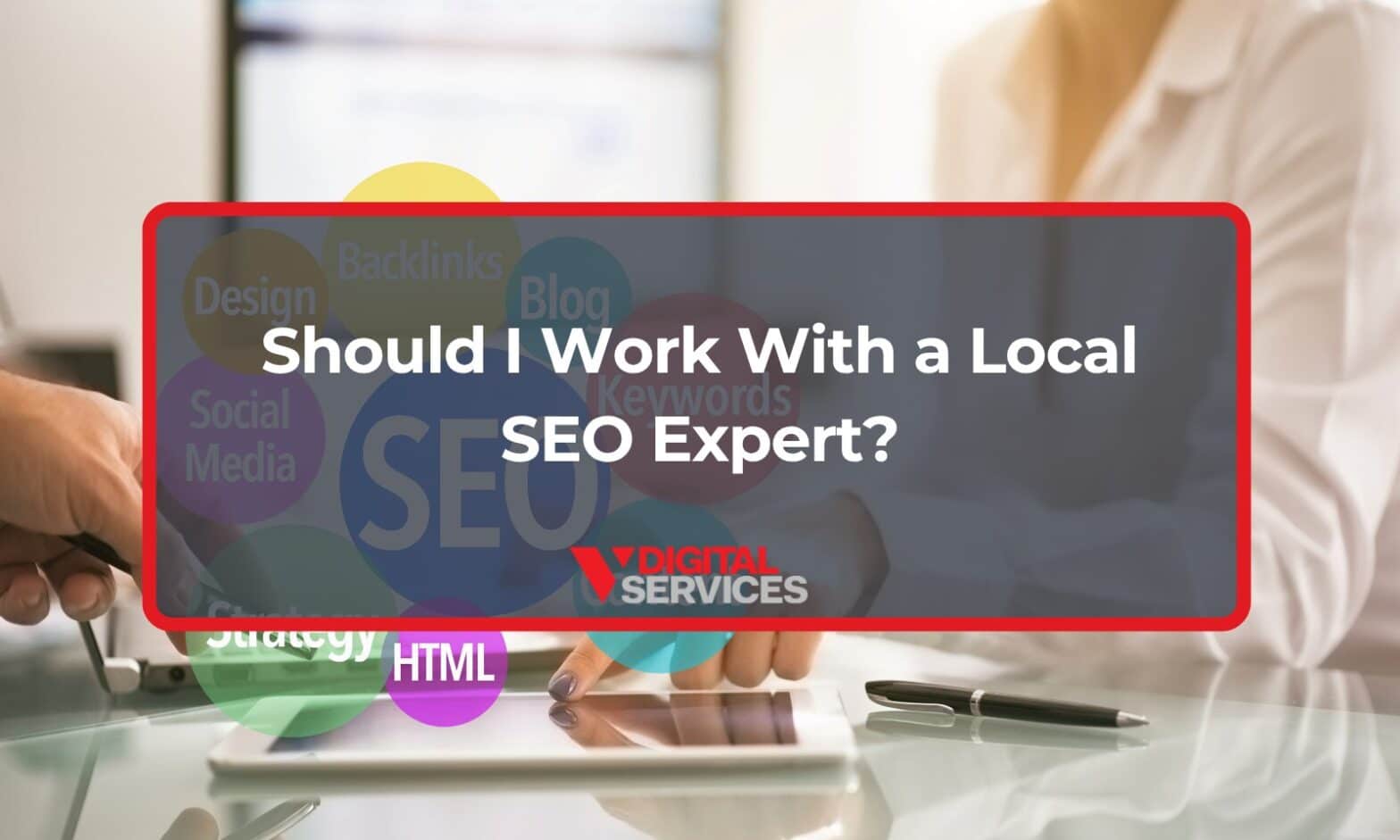 Featured image for post: Should I Work With a Local SEO Expert?